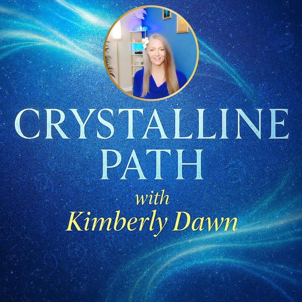 Crystalline Path Podcast with Kimberly Dawn