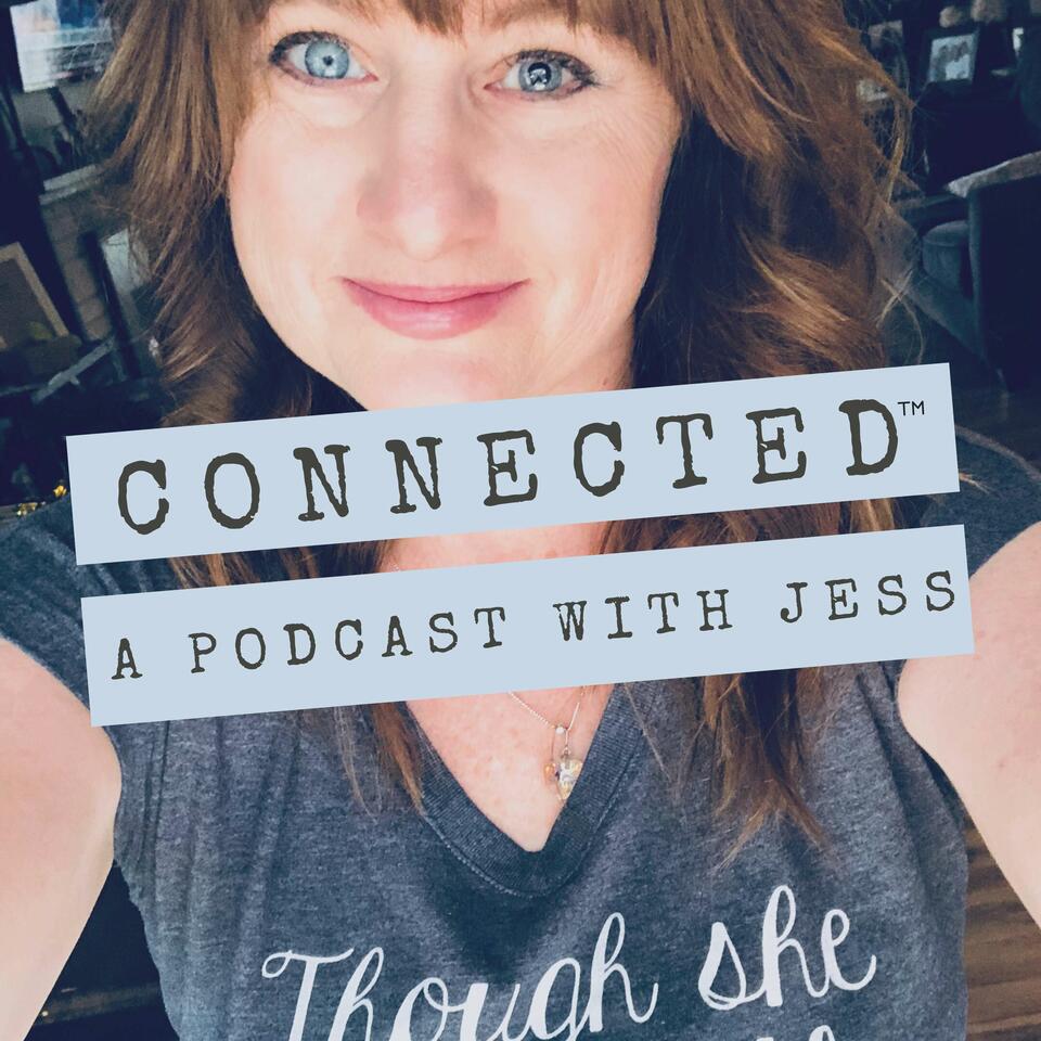 Connected: A Podcast With Jess