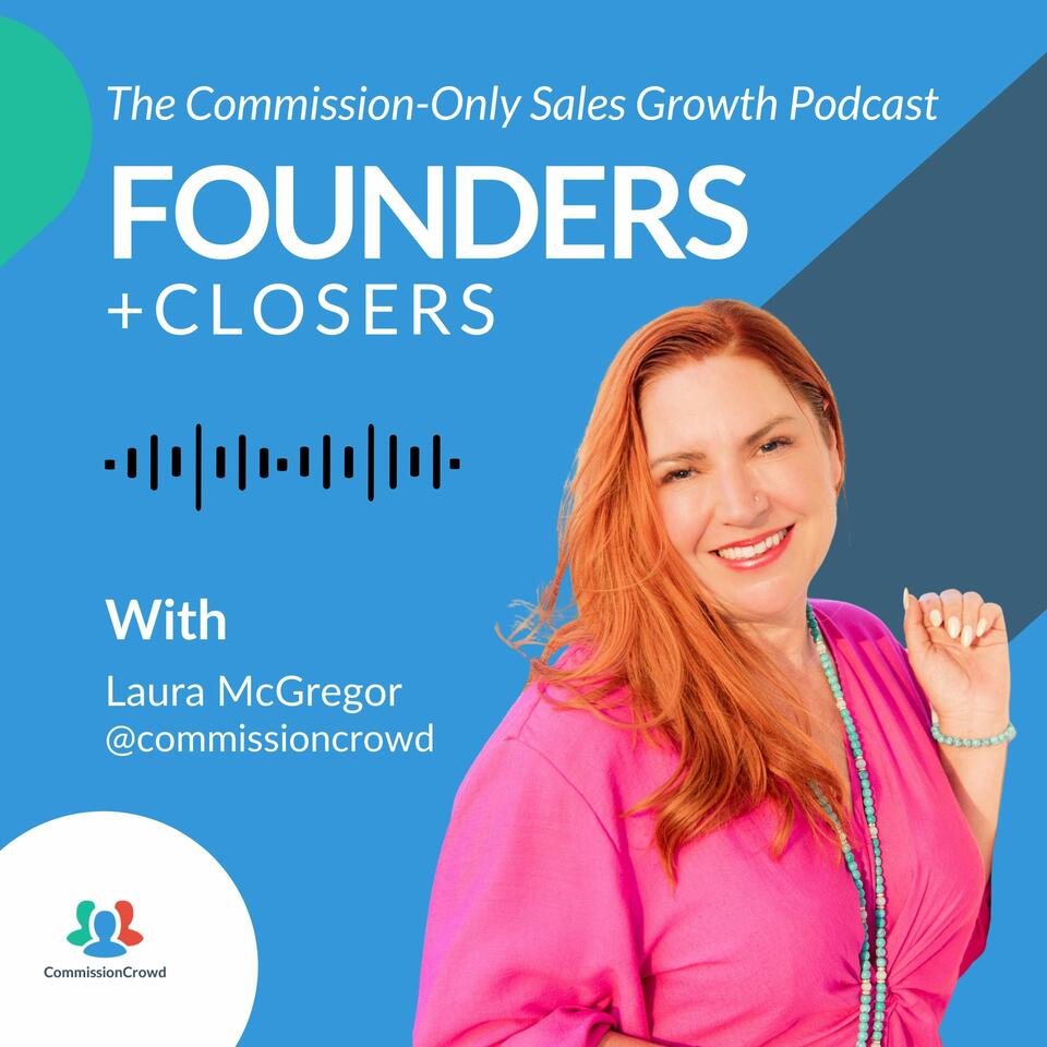 Founders + Closers: The Commission-Only Sales Growth Podcast