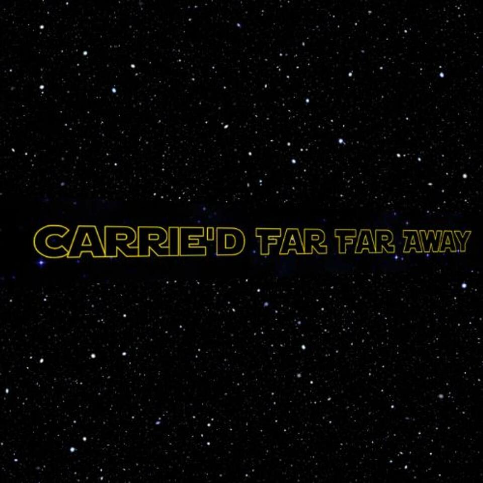 Carrie'd Far Far Away