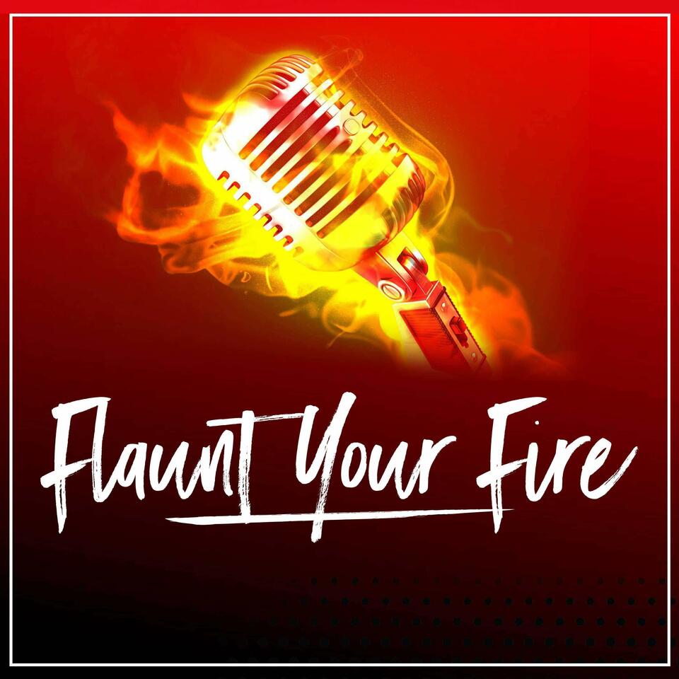 Flaunt Your Fire