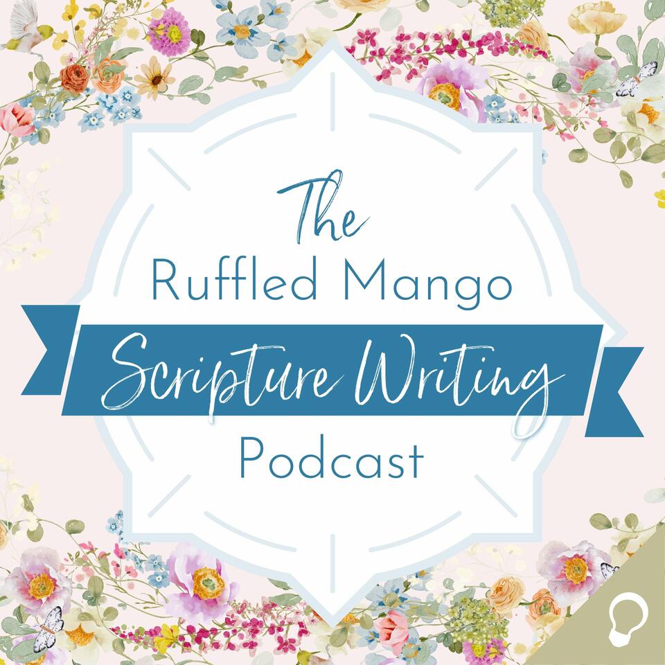 The Ruffled Mango Scripture Writing Podcast