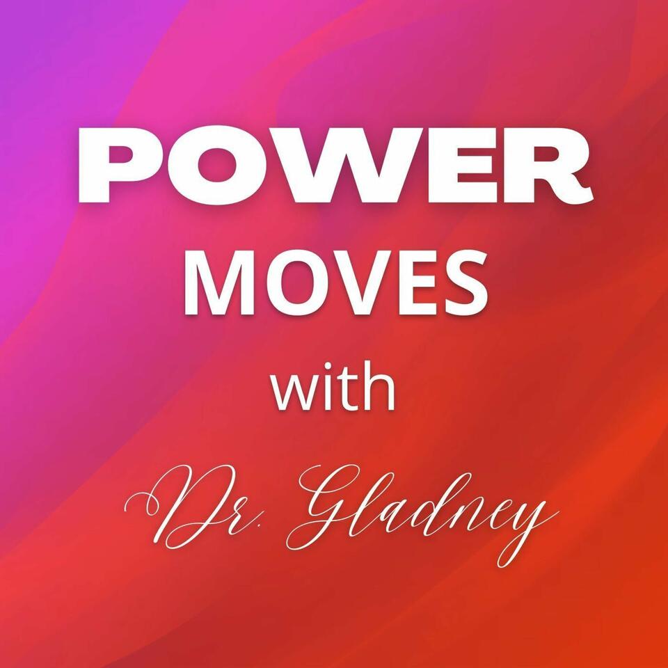 Power Moves with Dr. Gladney