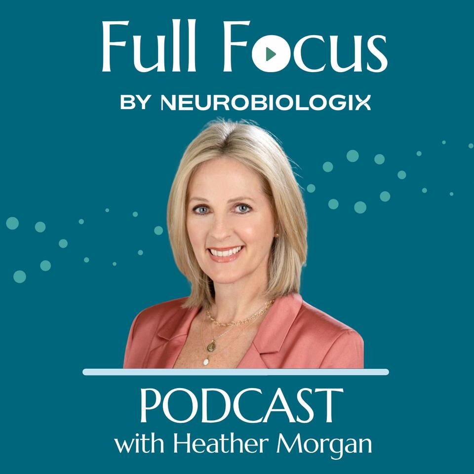 Full Focus By Neurobiologix with Heather Morgan