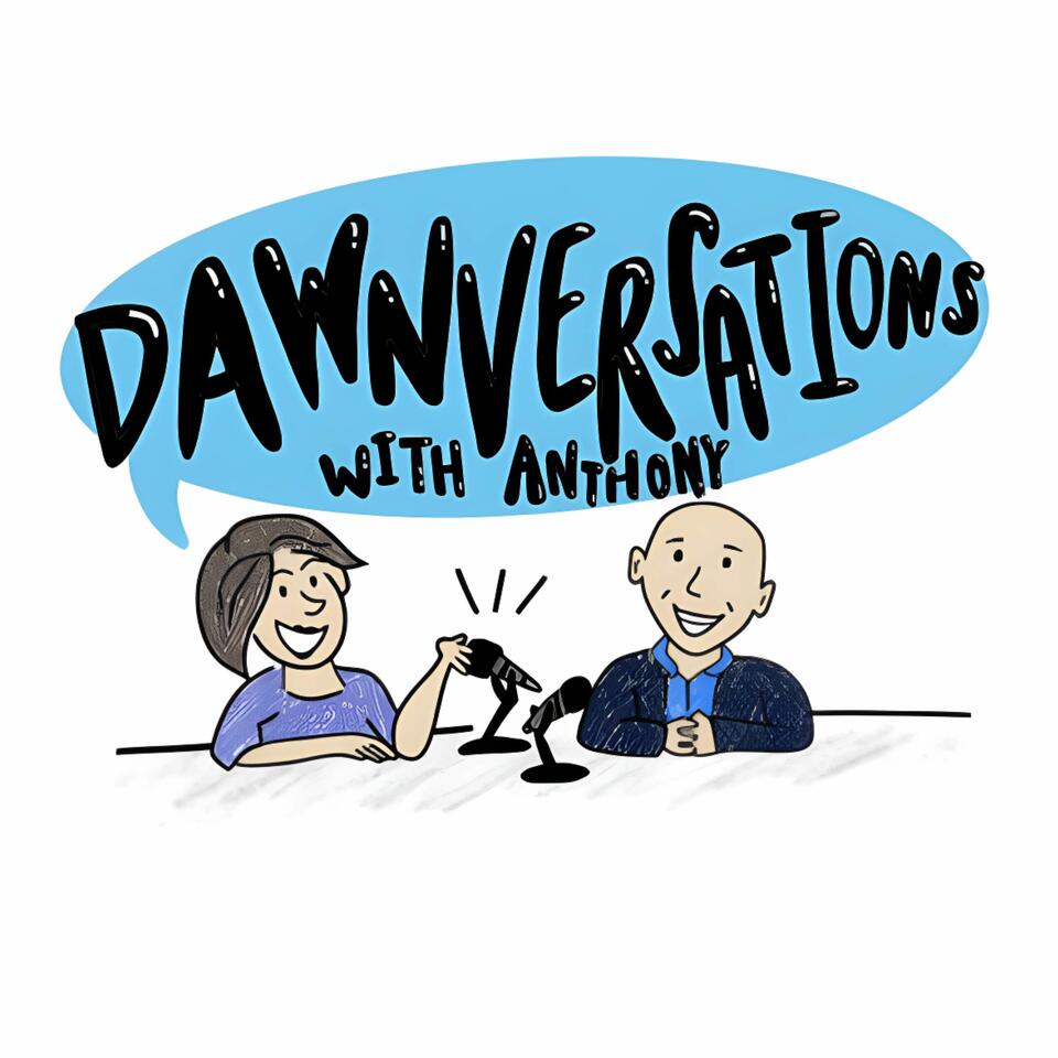 Dawnversations with Anthony Podcast