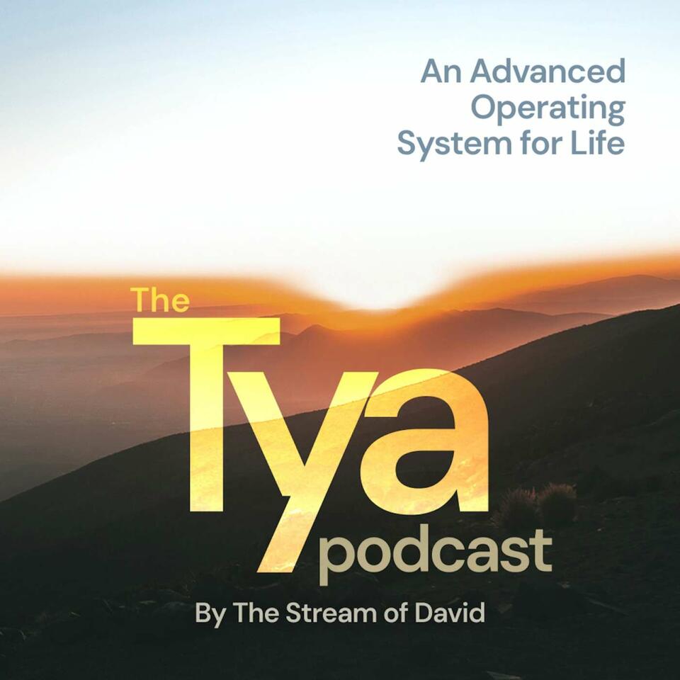 The Tya Podcast — An Advanced Operating System for Life