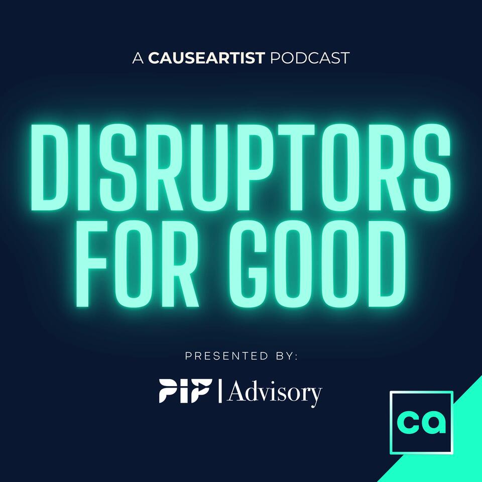 Disruptors for GOOD | Social Entrepreneurs and Social Enterprises