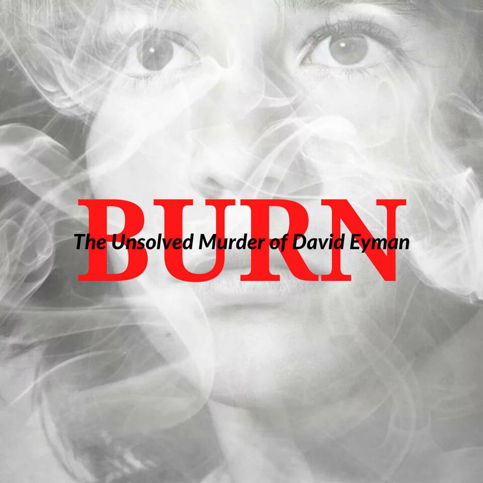 BURN: the Unsolved Murder of David Eyman
