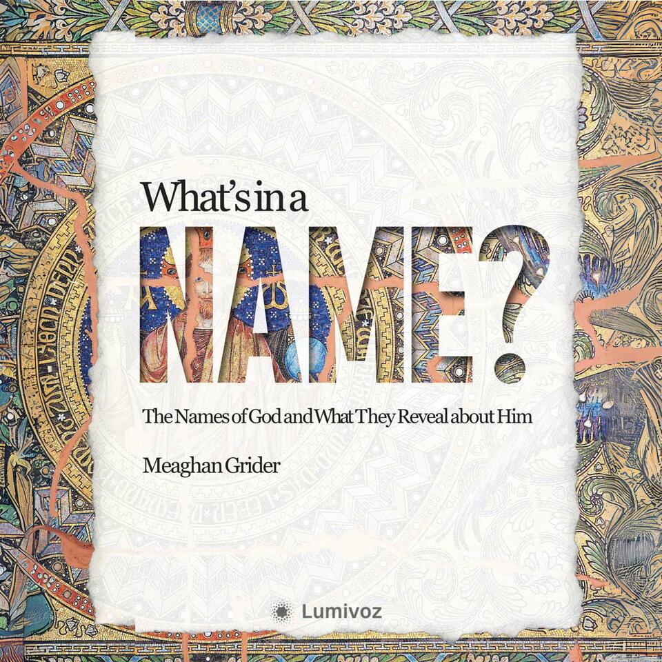 What's In A Name? The Names of God and What They Reveal About Him