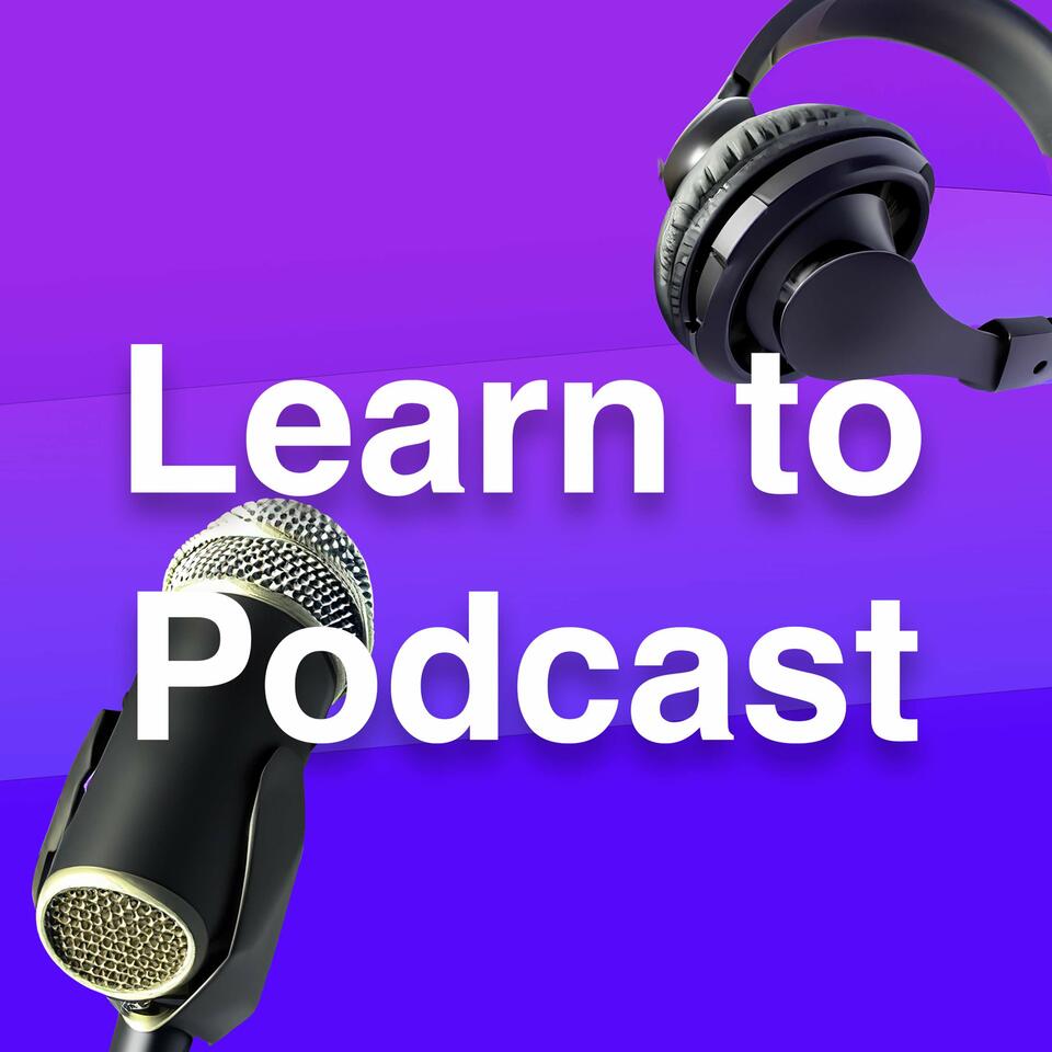 Learn to Podcast