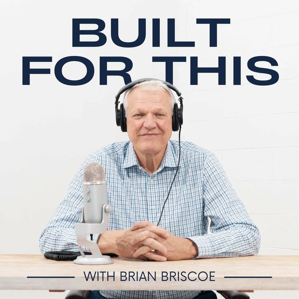 Built for This with Brian Briscoe
