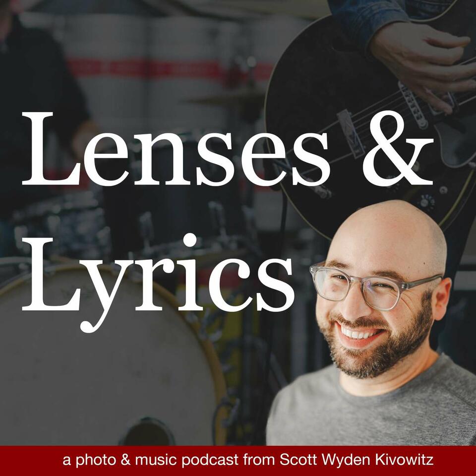 Lenses & Lyrics - A Photography and Music Podcast