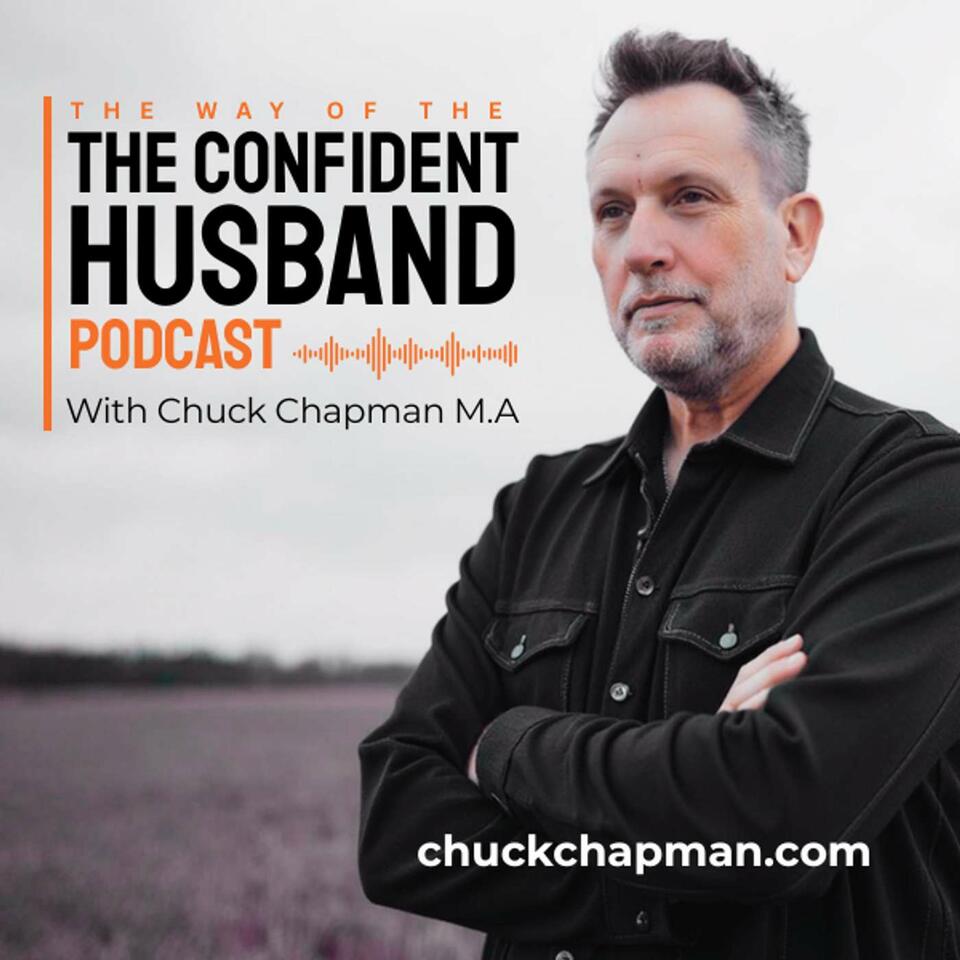 The Way of The Confident Husband - Chuck Chapman, M.A.