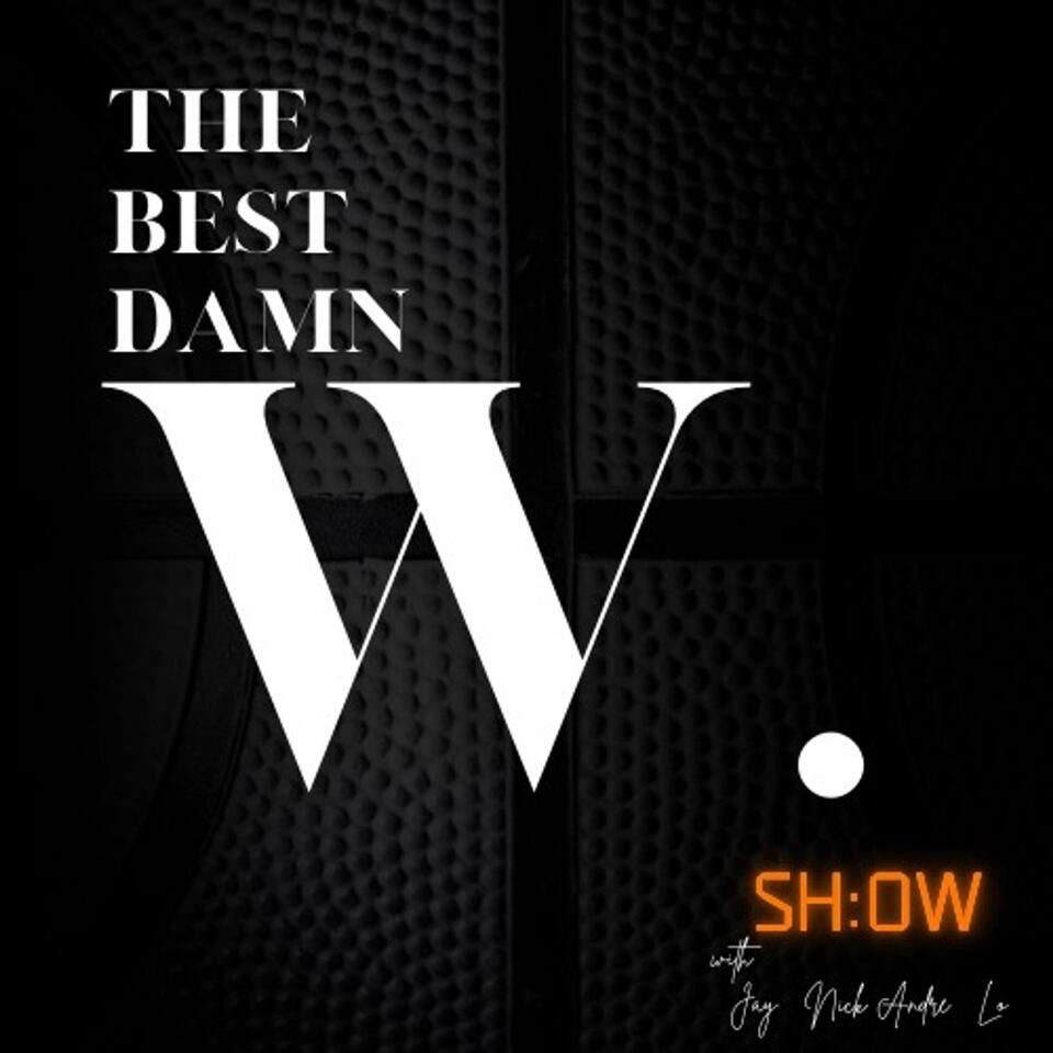 THE BEST DAMN W SHOW