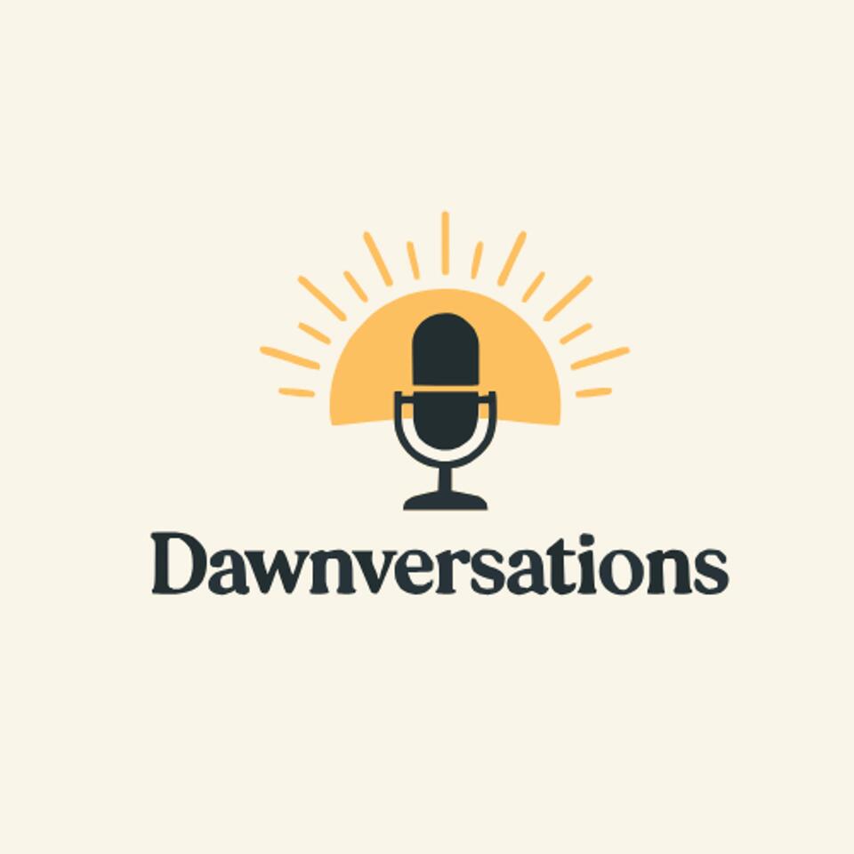 Dawnversations Podcast
