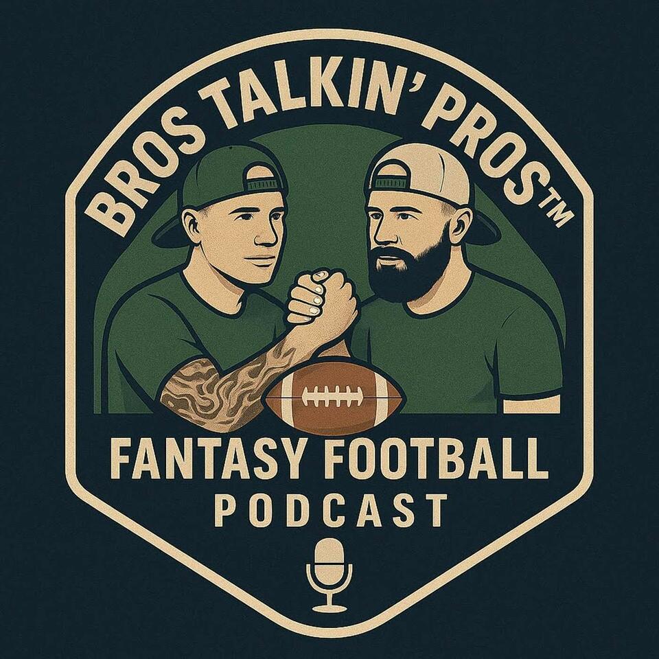 Bros Talkin' Pros - Fantasy Football Podcast