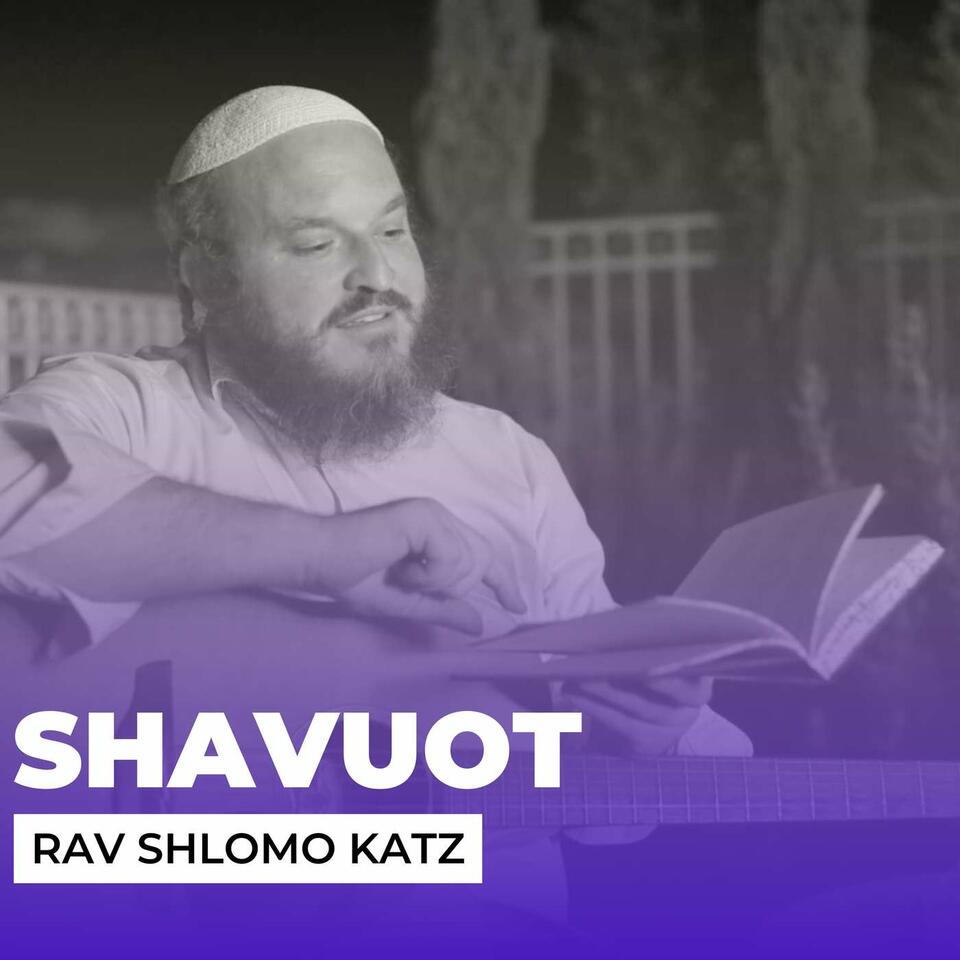 Shavuot: Preparing for Sinai with Rav Shlomo Katz