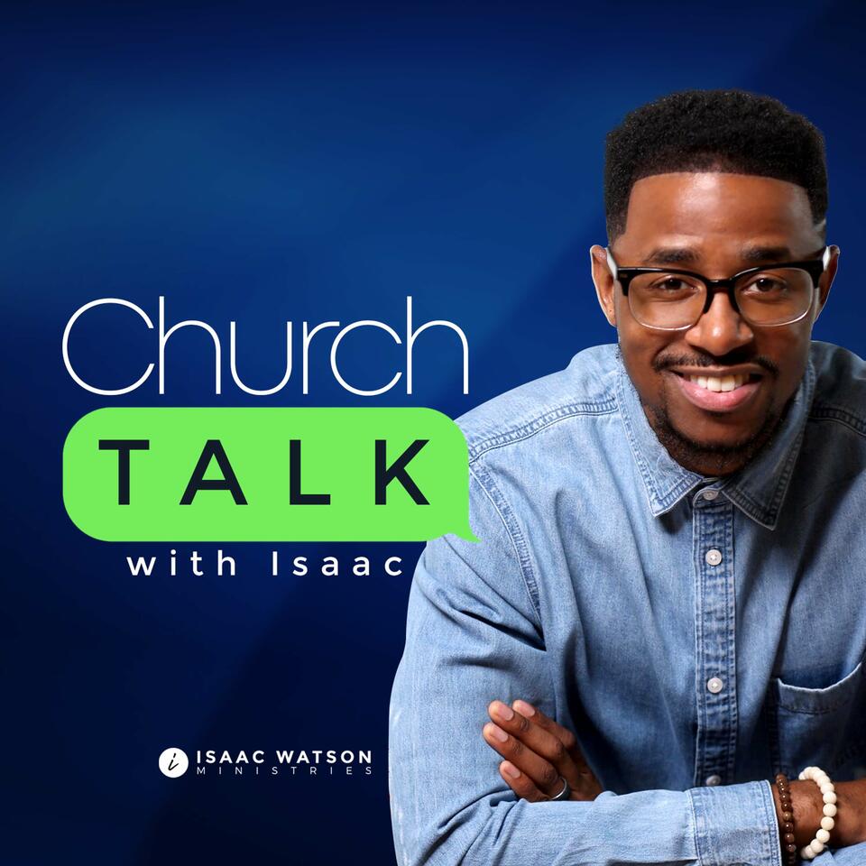 Church Talk with Isaac