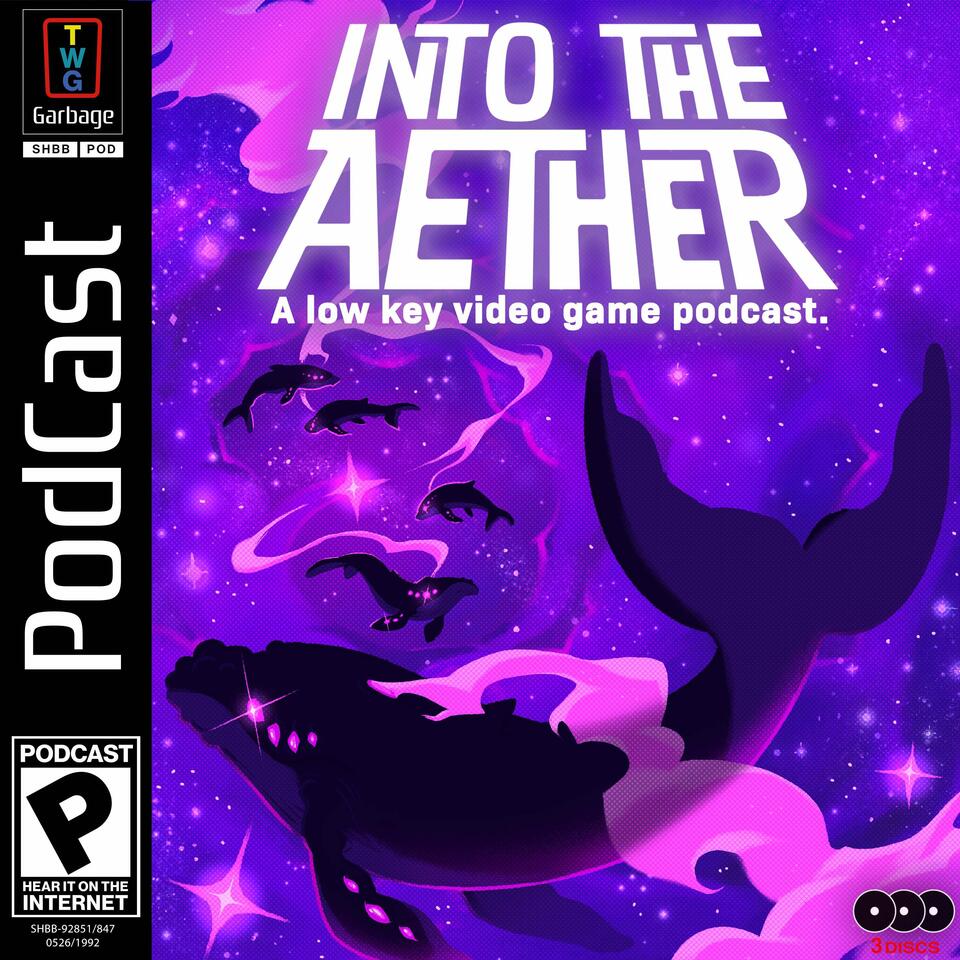 Into the Aether - A Low Key Video Game Podcast