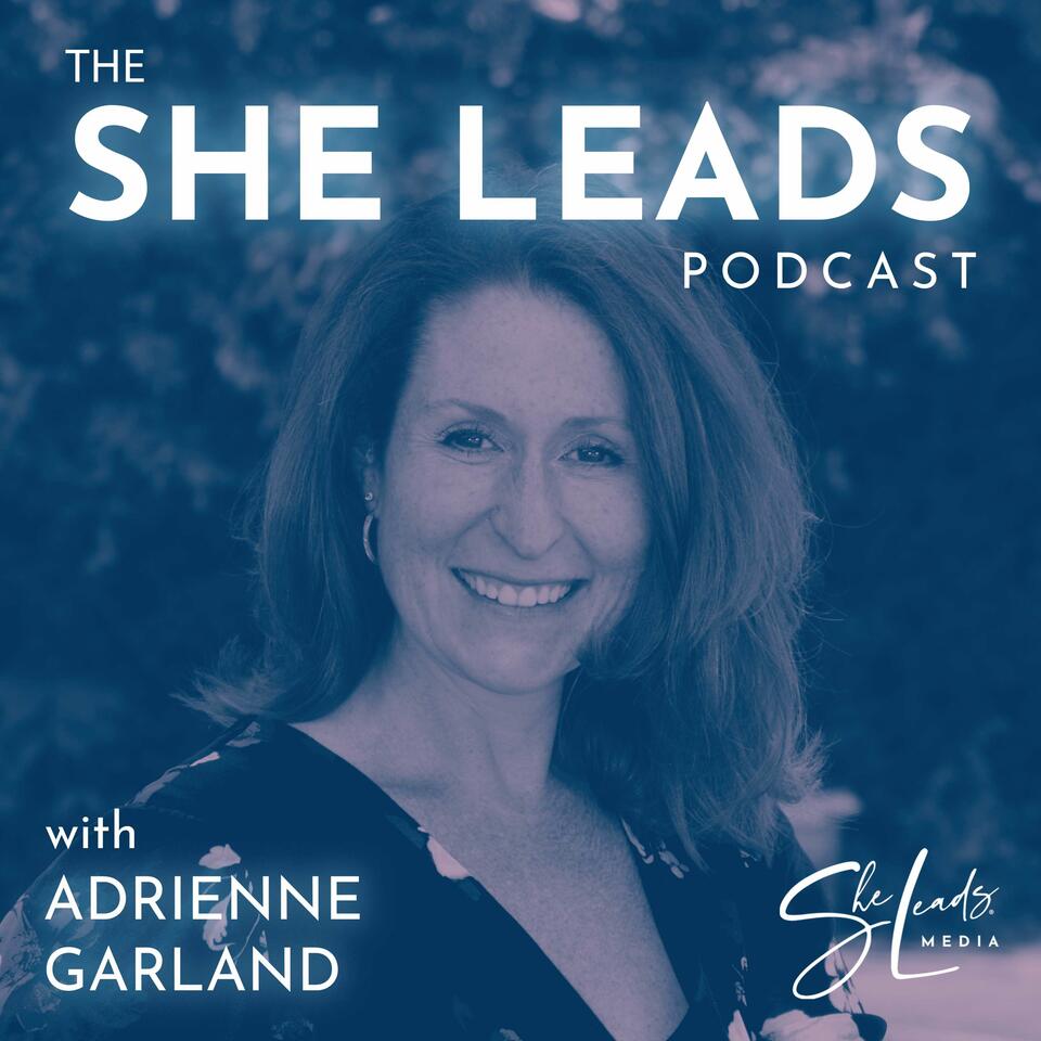 The She Leads Podcast | Rewriting the Rules of Entrepreneurship