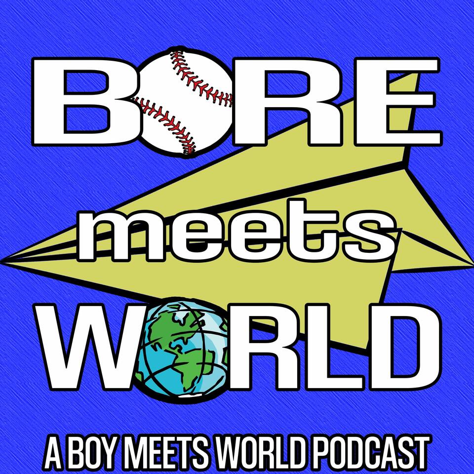 Bore Meets World: A Boy Meets World Podcast