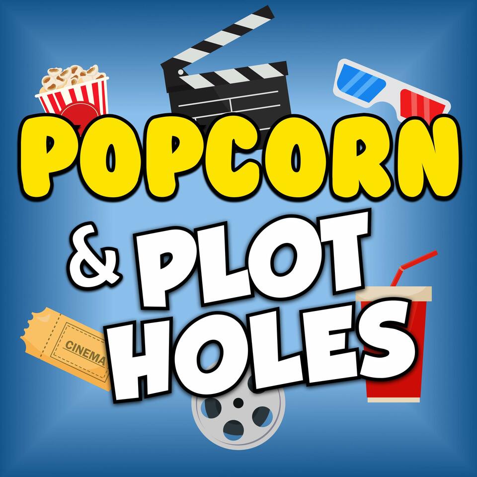 Popcorn & Plot Holes