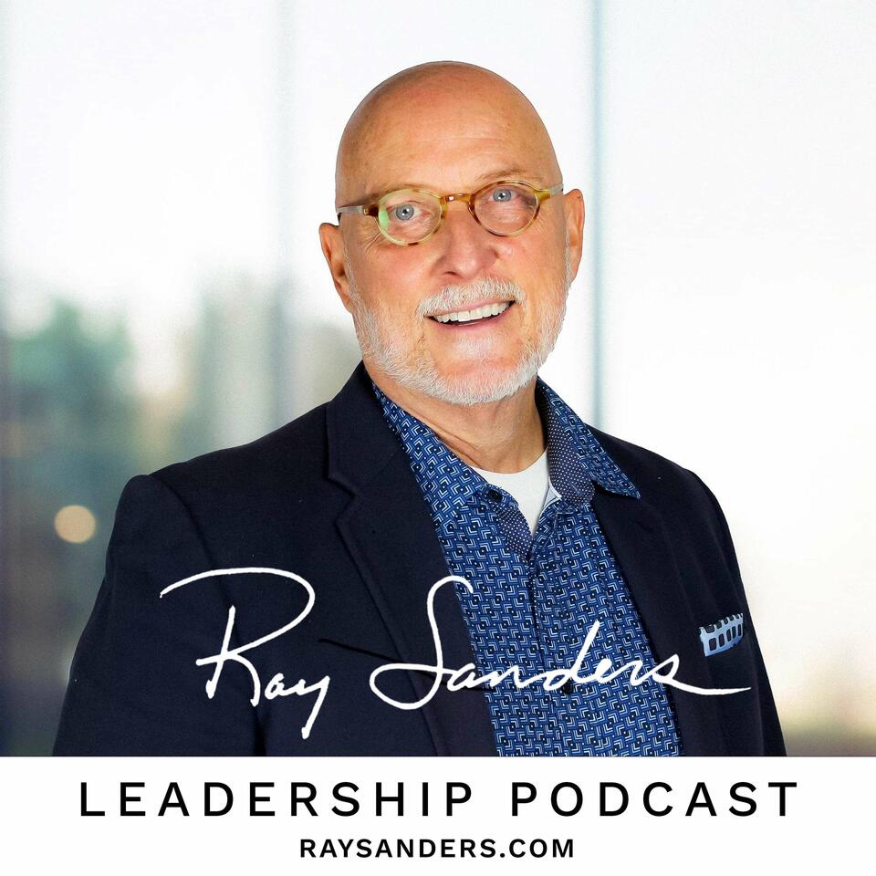 Ray Sanders Leadership Podcast