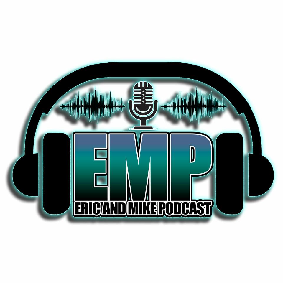 The Eric and Mike Podcast