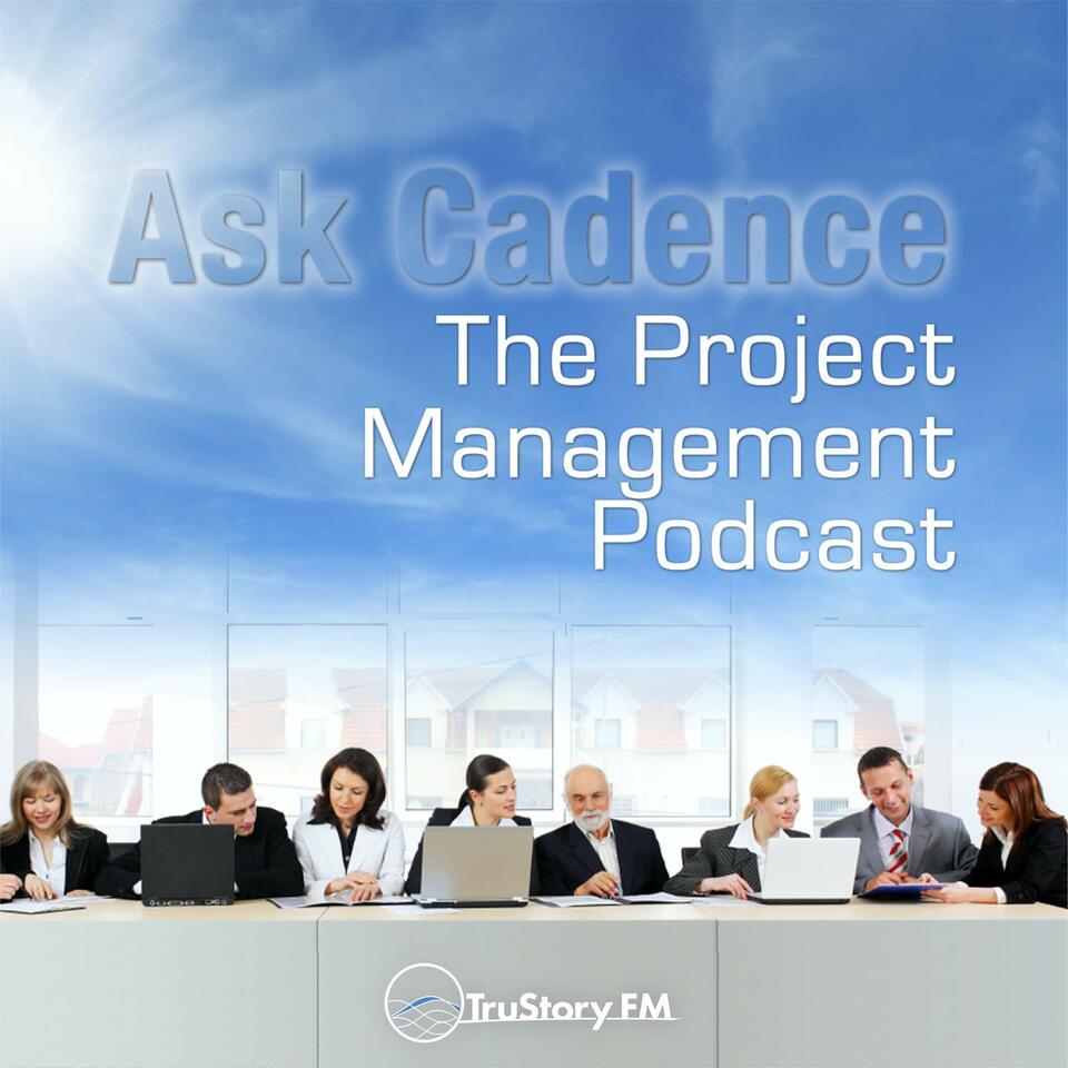 Ask Cadence: The Project Management Podcast