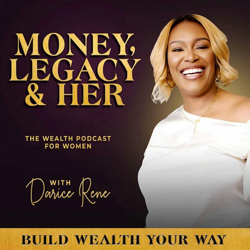 Money, Legacy & Her: A Wealth Podcast for Women