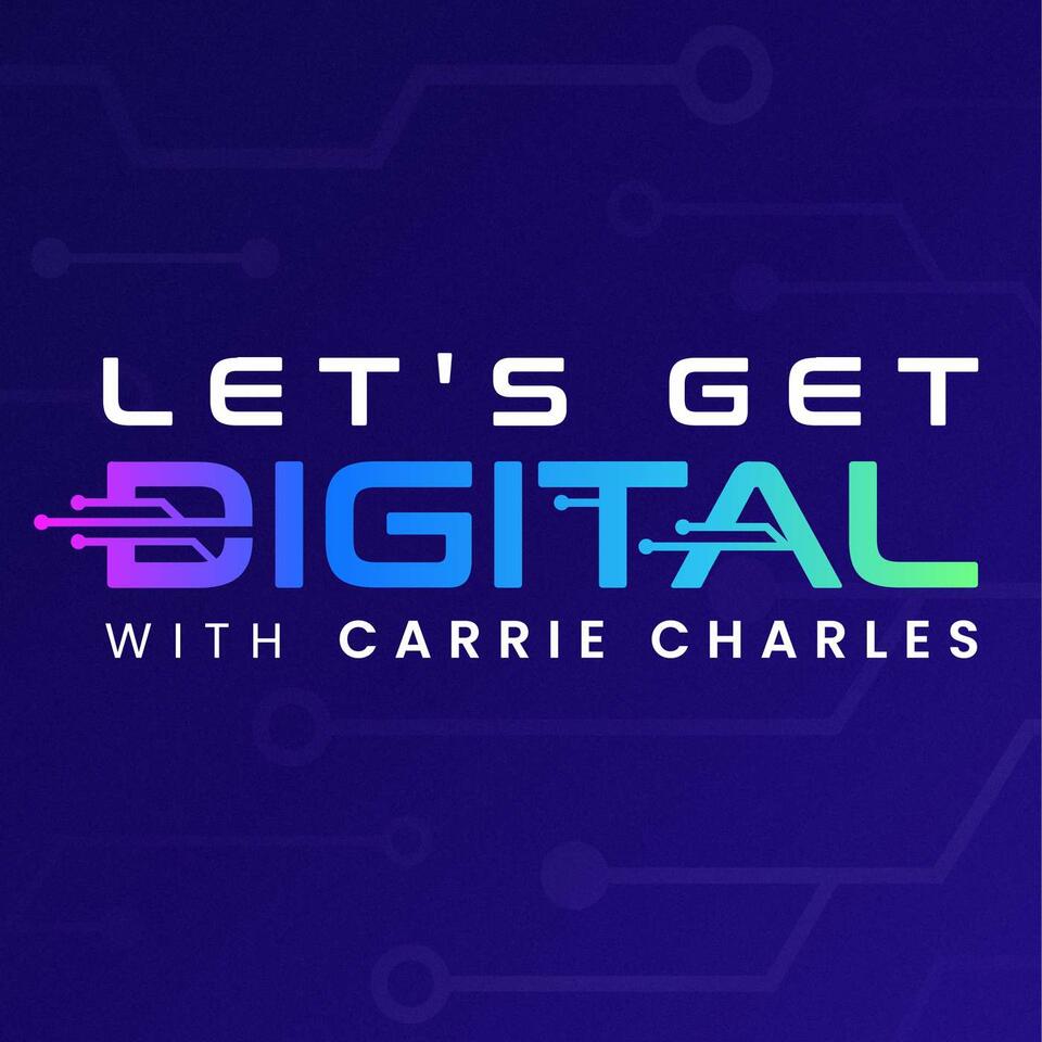 Let's Get Digital with Carrie Charles