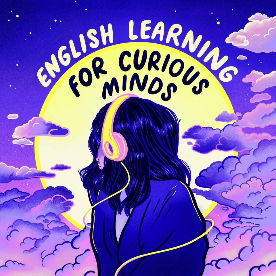 English Learning for Curious Minds | A More Interesting Way To Learn English