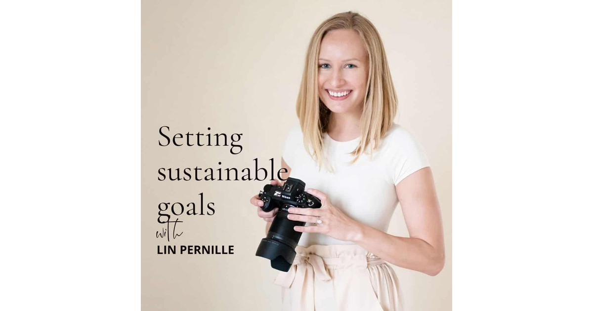 130. Setting Sustainable Goals: A Practical Guide for Photographers ...