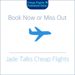 Jade Talks Cheap Flights