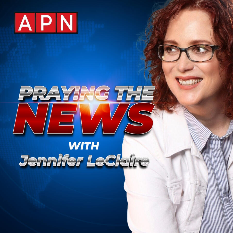 Praying the News with Jennifer LeClaire