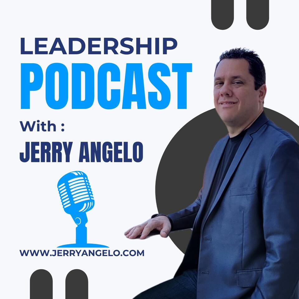 Jerry Angelo Leadership Podcast