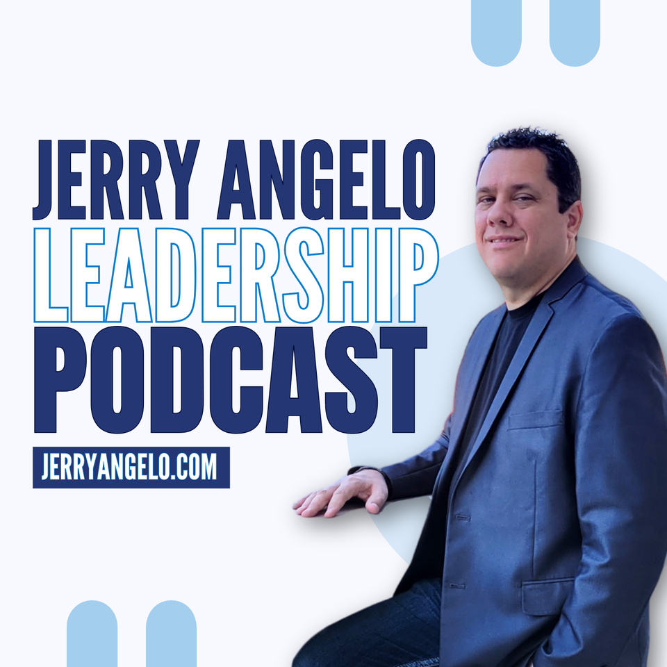 Jerry Angelo Leadership Podcast