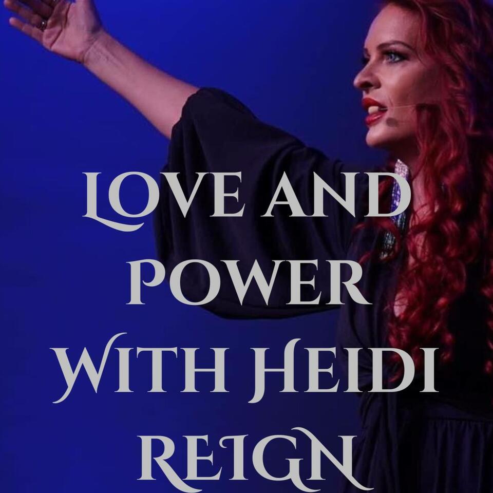 Love and Power with Heidi REIGN