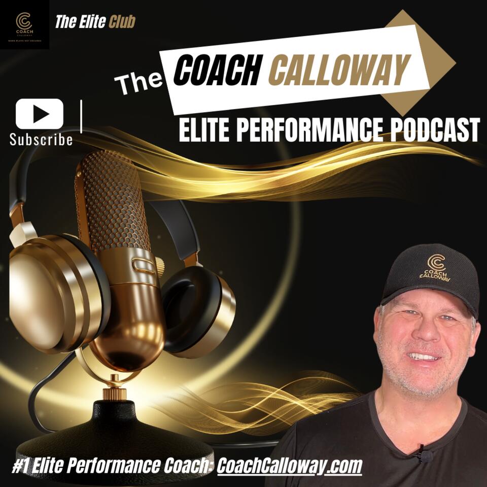 The Coach Calloway Elite Performance Podcast