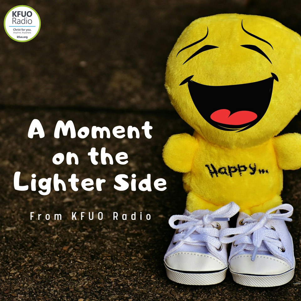 A Moment on the Lighter Side from KFUO Radio