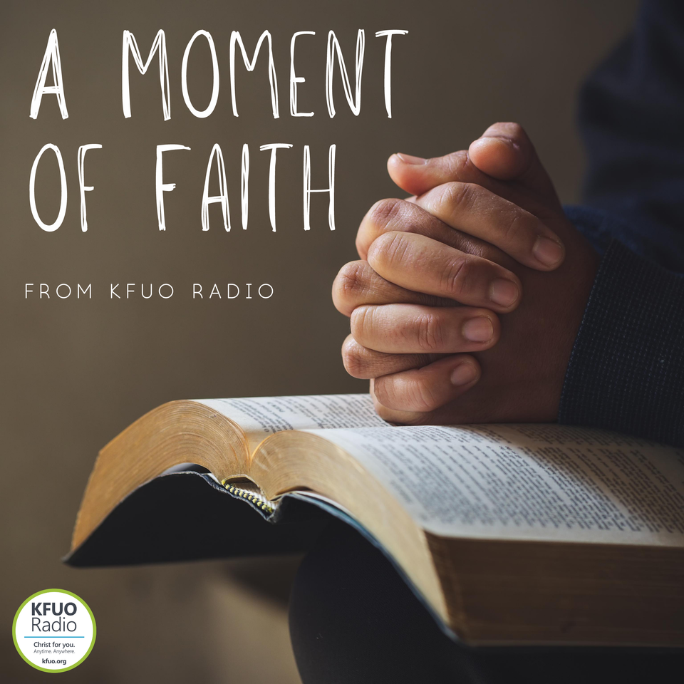 A Moment of Faith from KFUO Radio