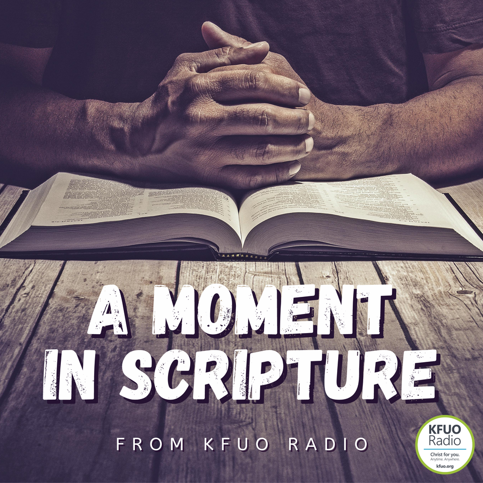 A Moment in Scripture from KFUO Radio