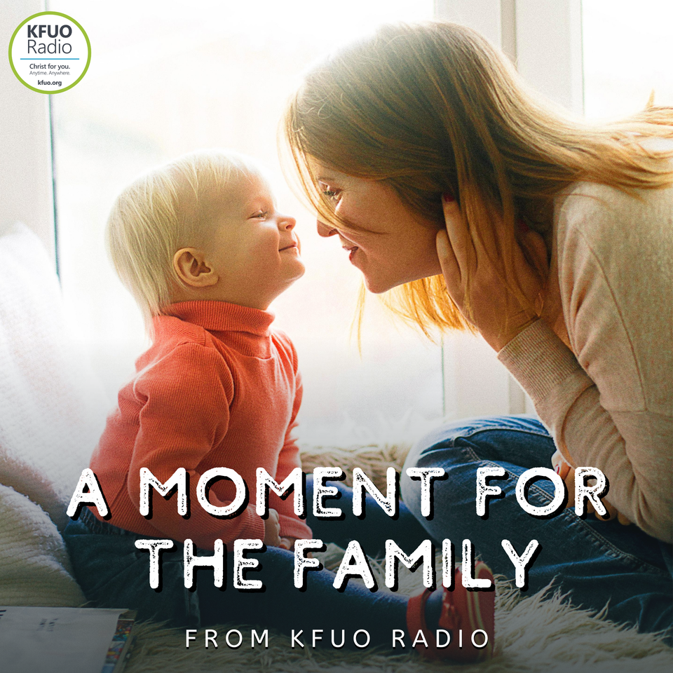 A Moment for the Family from KFUO Radio
