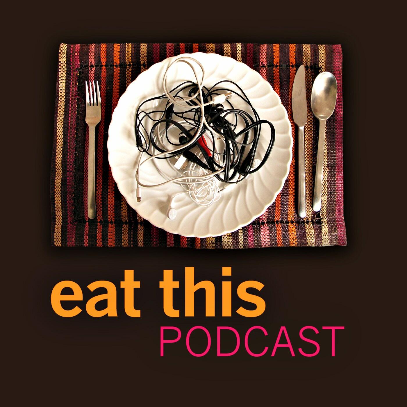 Eat this. The food we eat Podcast Ted talks. Now eat this