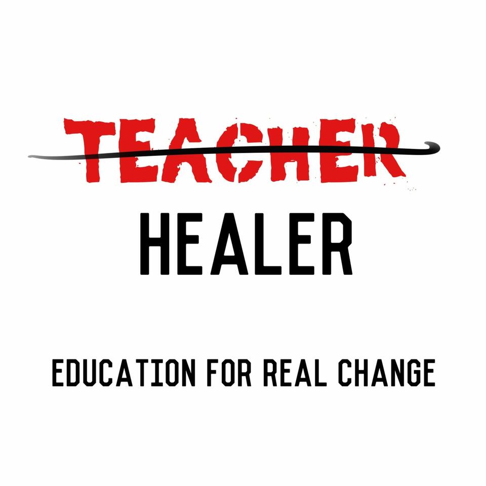 Teacher Healer - Education for Real Change