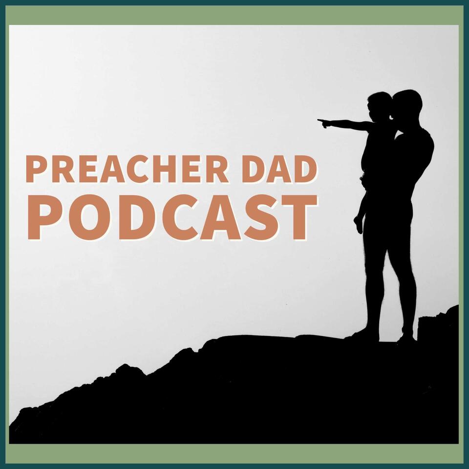 Preacher Dad Podcast
