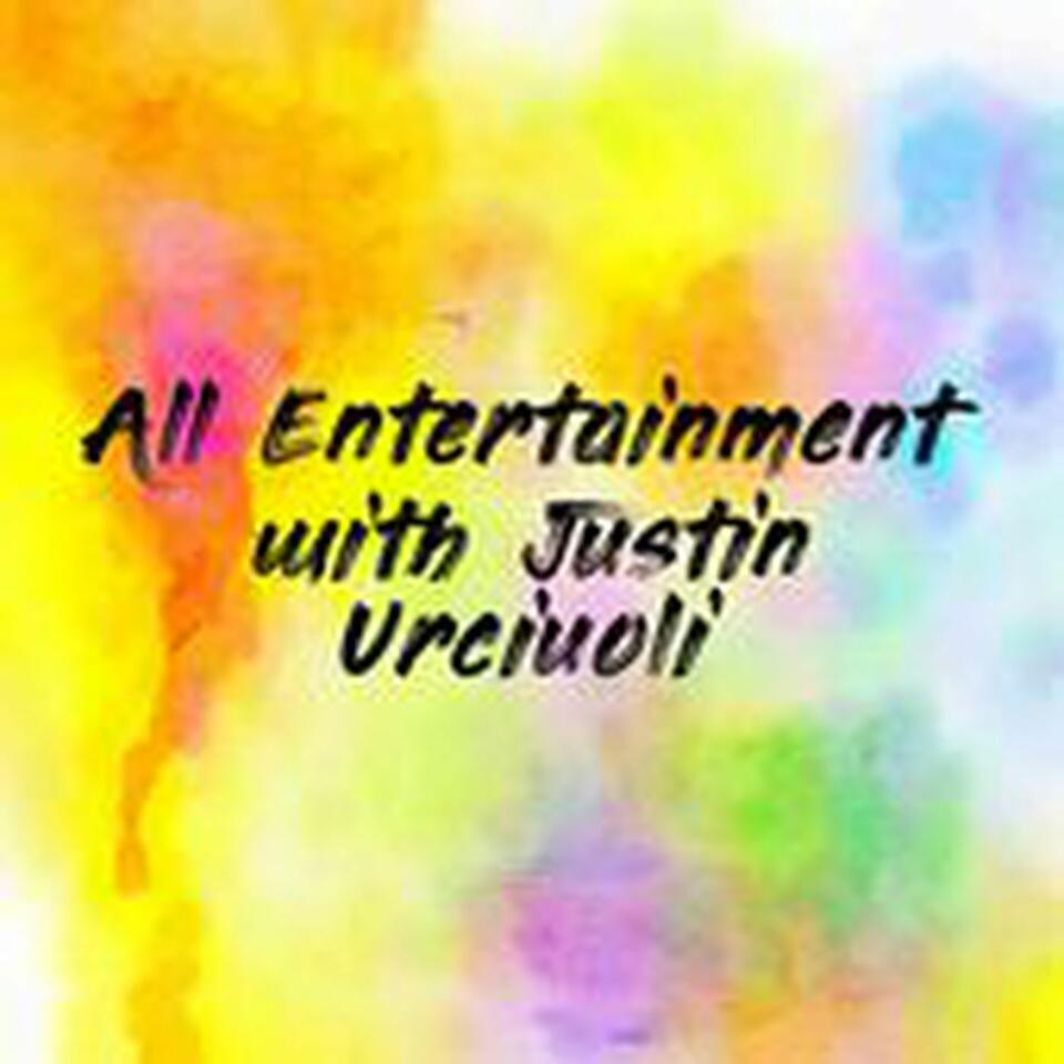 All Entertainment with Justin Urciuoli
