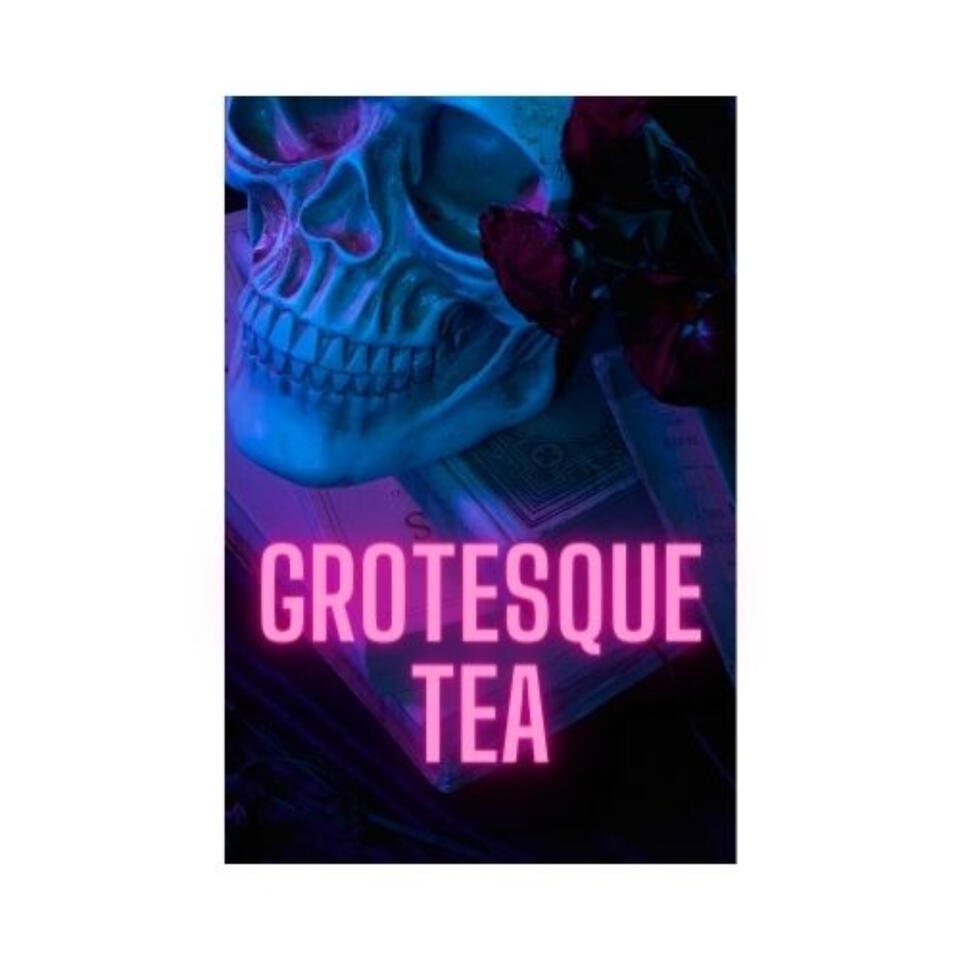 Grotesque Tea