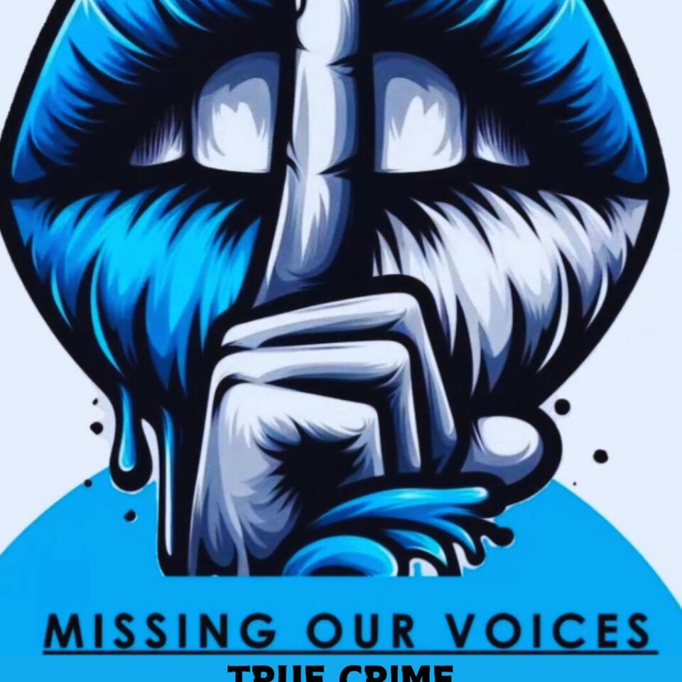 MISSING OUR VOICE TRUE CRIME (The Voice of Missing Persons and Homicide Victims))