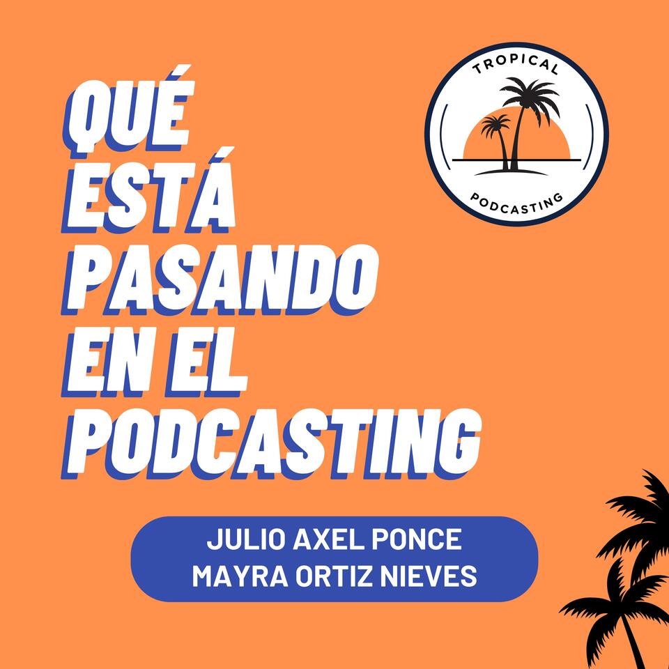 Qué Está Pasando en el Podcasting